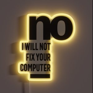 No I Will Not Fix Your Computer RGB Neon Sign