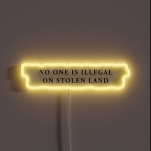 No One Is Illegal On Stolen Land Laptop Car Decal RGB Neon Sign No One Is Illegal On Stolen Land Laptop Car Decal RGB Neon Sign