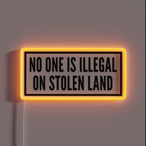 No One Is Illegal On Stolen Land Laptop Car Decal RGB Neon Sign No One Is Illegal On Stolen Land Laptop Car Decal RGB Neon Sign