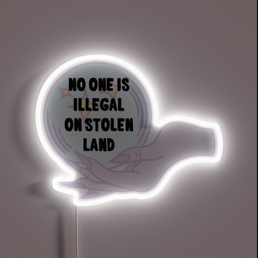 No One Is Illegal On Stolen Land RGB Neon Sign No One Is Illegal On Stolen Land RGB Neon Sign