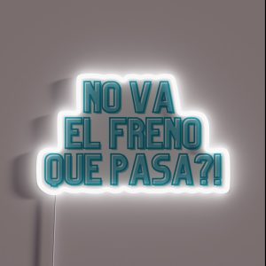NO VA EL FRENO QUE PASA RGB Neon Sign NO VA EL FRENO QUE PASA RGB Neon Sign