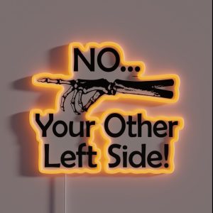 No Your Other Left Side Radiology Humor Quote RGB Neon Sign