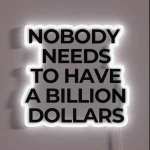 Nobody Needs A Billion Dollars Billionaire Capitalism Overthrow RGB Neon Sign