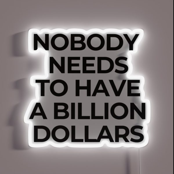 Nobody Needs A Billion Dollars Billionaire RGB Neon Sign