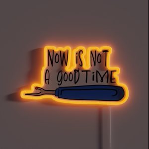 Not A Good Time Color RGB Neon Sign