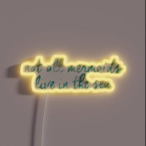 Not All Mermaids Live In The Sea RGB Neon Sign Not All Mermaids Live In The Sea RGB Neon Sign