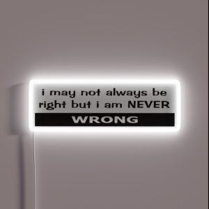 Not Always Right NEVER Wrong RGB Neon Sign