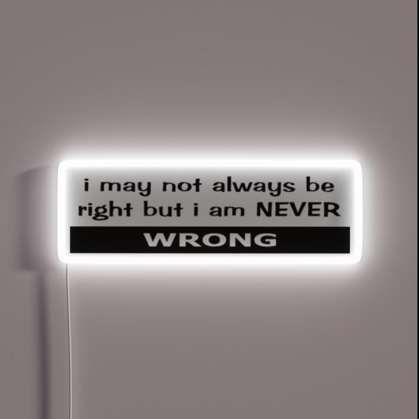 Not Always Right NEVER Wrong RGB Neon Sign