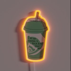 Not Having A Baja Blast Right Now RGB Neon Sign