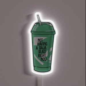 Not Having A Baja Blast Right Now RGB Neon Sign