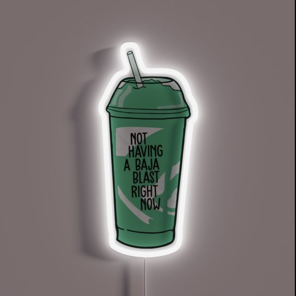 Not Having A Baja Blast Right Now RGB Neon Sign