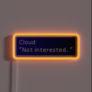 Not Interested Cloud Strife Dialogue Box RGB Neon Sign Not Interested Cloud Strife Dialogue Box RGB Neon Sign