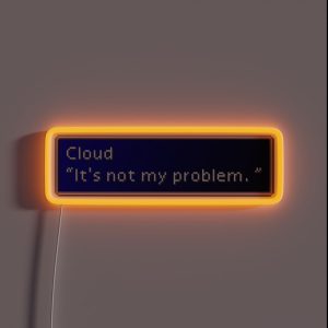 Not My Problem Cloud Strife Dialogue Box RGB Neon Sign