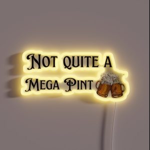 Not Quite A Mega Pint RGB Neon Sign