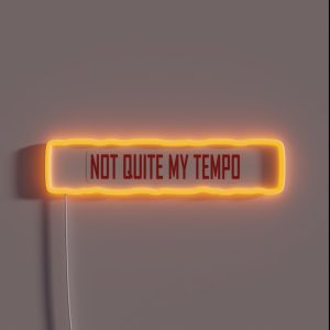 Not Quite My Tempo Fletcher RGB Neon Sign Not Quite My Tempo Fletcher RGB Neon Sign