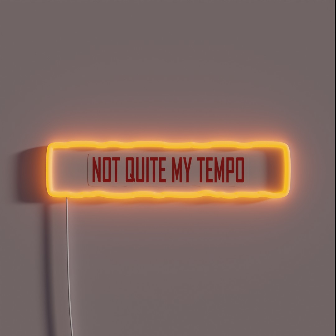 Not Quite My Tempo Fletcher RGB Neon Sign Not Quite My Tempo Fletcher RGB Neon Sign
