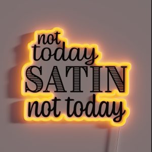 Not Today Satin RGB Neon Sign