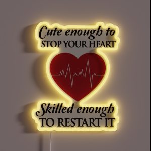 Nurses Cute Enough To Stop Your Heart Skilled Enough To Restart It RGB Neon Sign