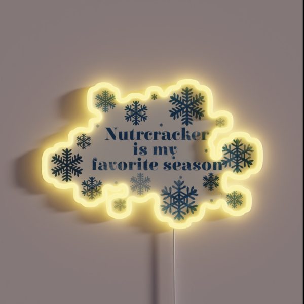 Nutcracker Is My Favorite Season RGB Neon Sign