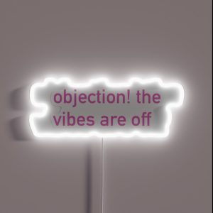 Objection The Vibes Are Off RGB Neon Sign