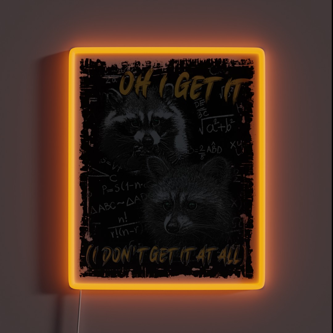 Oh I Get It Funny Raccoon Meme RGB Neon Sign Oh I Get It Funny Raccoon Meme RGB Neon Sign