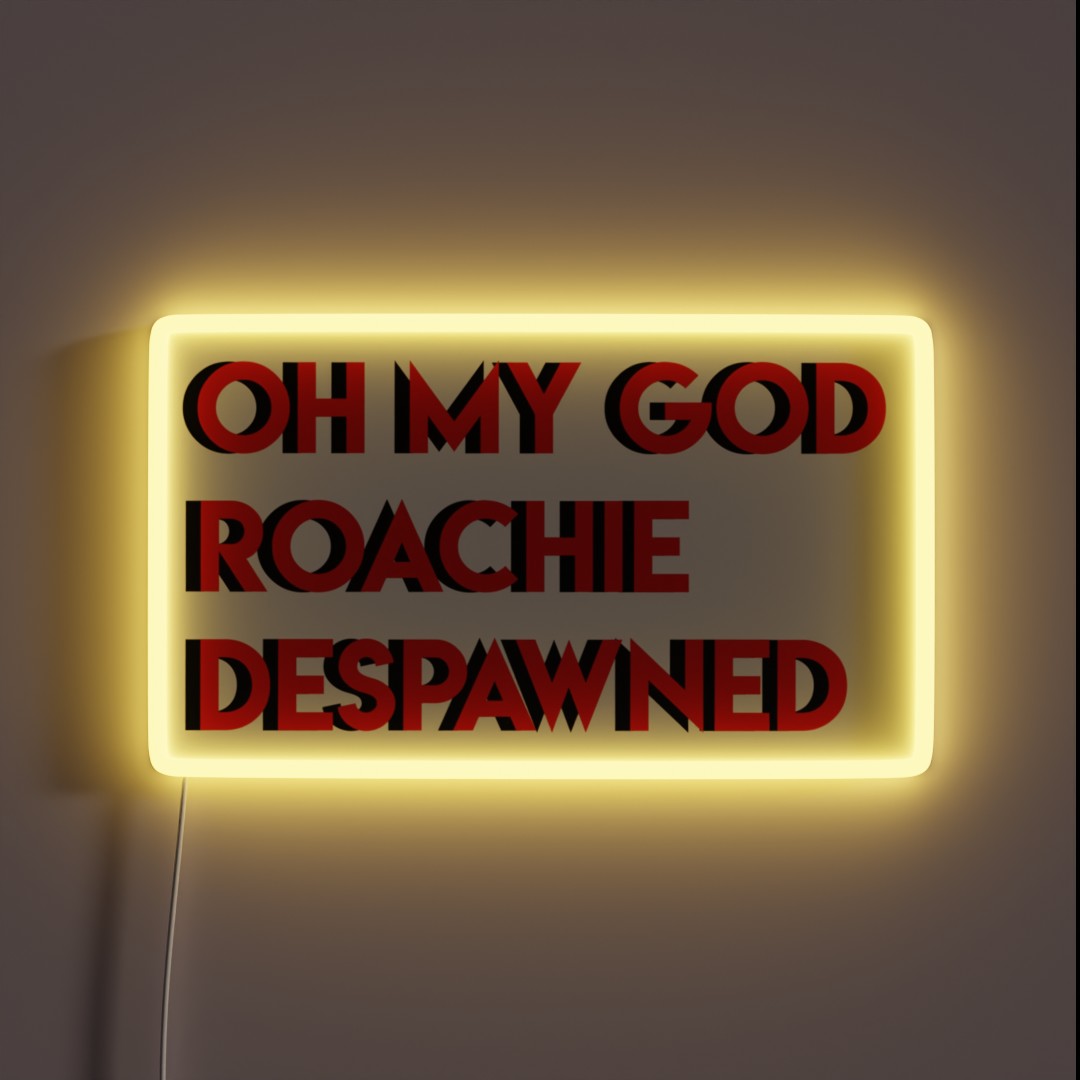 Ohmy God Roachie Despawned RGB Neon Sign Ohmy God Roachie Despawned RGB Neon Sign