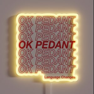 OK PEDANT LANGUAGE CHANGES RGB Neon Sign