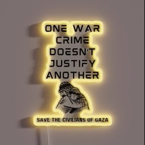 One War Crime Doesnt Justify Another Save The Civilians Of Gaza RGB Neon Sign