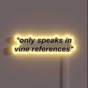 Only Speaks In Vine References RGB Neon Sign