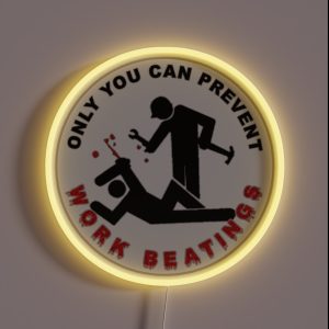 Only You Can Prevent Work Beatings RGB Neon Sign
