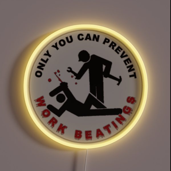 Only You Can Prevent Work Beatings RGB Neon Sign