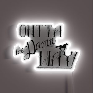 Outta The DAMN Way RGB Neon Sign Outta The DAMN Way RGB Neon Sign