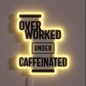 Overworked Under Caffeinated RGB Neon Sign Overworked Under Caffeinated RGB Neon Sign