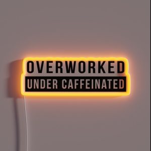 Overworked Under Caffeinated RGB Neon Sign Overworked Under Caffeinated RGB Neon Sign