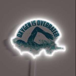Oxygen Is Overrated Funny Swimming Pun Gift RGB Neon Sign