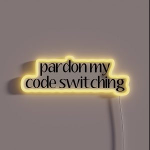 Pardon My Code Switiching Linguistics RGB Neon Sign