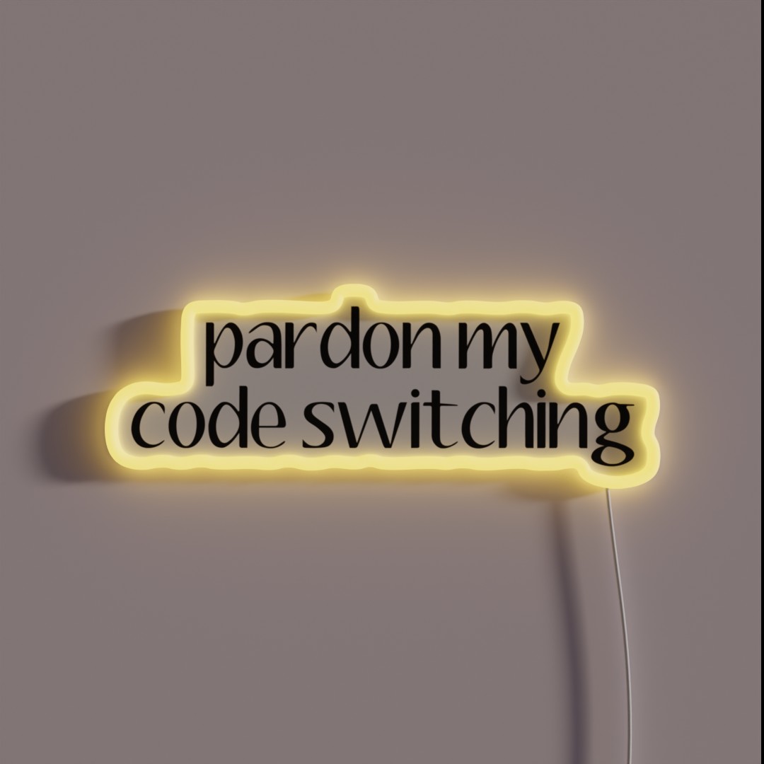 Pardon My Code Switiching Linguistics RGB Neon Sign Pardon My Code Switiching Linguistics RGB Neon Sign