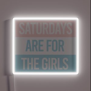 Pastel Saturdays Are For The Girls RGB Neon Sign
