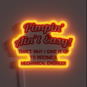 Pimpin Ain T Easy Mechanical Engineer RGB Neon Sign