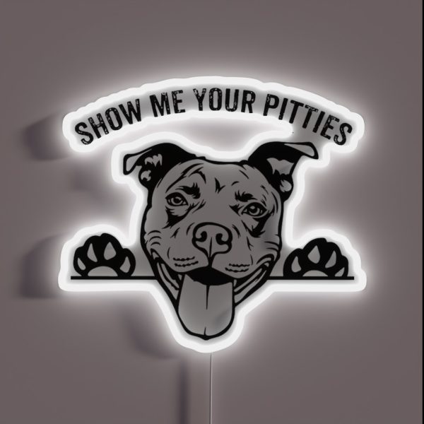 Pitbull Funny SHOW ME YOUR PITTIES RGB Neon Sign