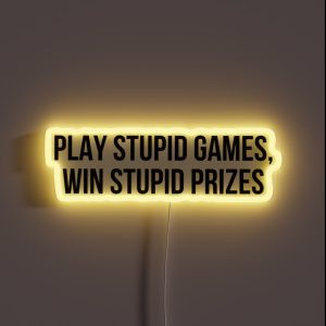 Play Stupid Games Win Stupid Prizes RGB Neon Sign Play Stupid Games Win Stupid Prizes RGB Neon Sign