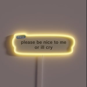 Please Be Nice To Me Or Ill Cry RGB Neon Sign Please Be Nice To Me Or Ill Cry RGB Neon Sign