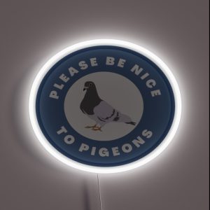 Please Be Nice To Pigeons RGB Neon Sign