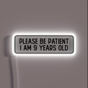 Please Be Patient I Am 9 Years Old Cool Helmet RGB Neon Sign