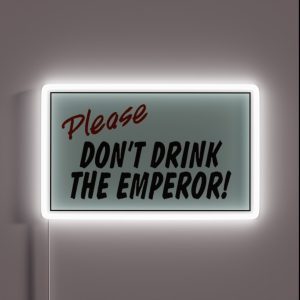 Please Don T Drink The Emperor RGB Neon Sign