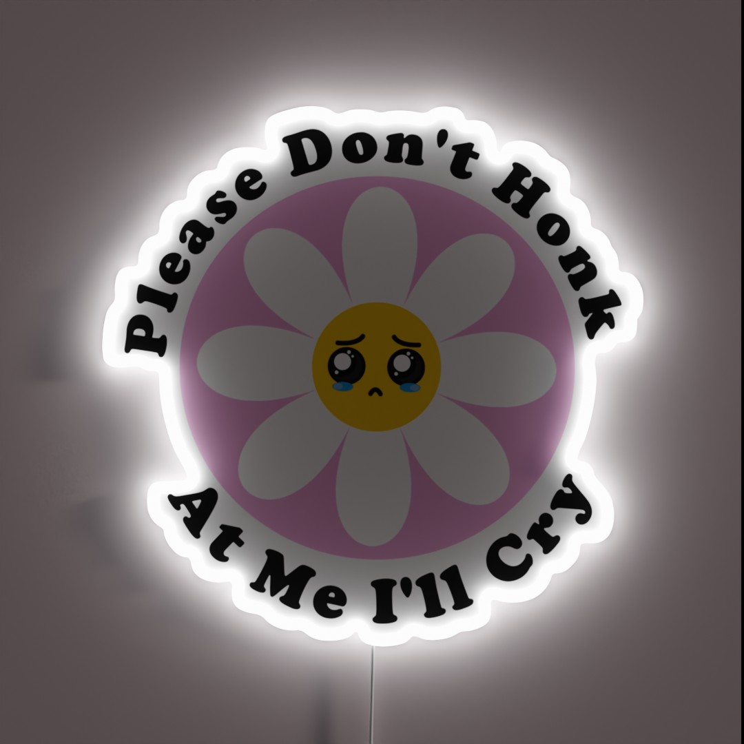 Please Don T Honk At Me I Ll Cry RGB Neon Sign Please Don T Honk At Me I Ll Cry RGB Neon Sign