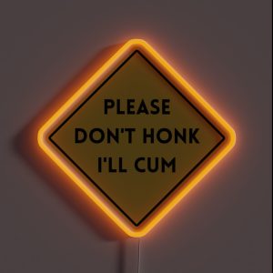 PLEASE DON T HONK I LL CUM MEME RGB Neon Sign PLEASE DON T HONK I LL CUM MEME RGB Neon Sign