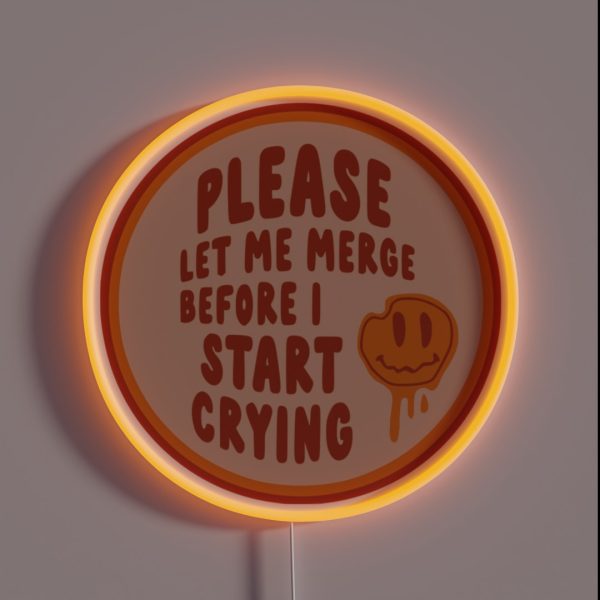 Please Let Me Merge Before I Start Crying RGB Neon Sign