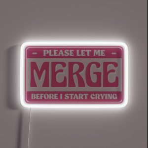Please Let Me Merge Before I Start Crying Cute Bumper RGB Neon Sign