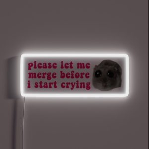 Please Let Me Merge Before I Start Crying Cute Hamster Funny Meme Bumper RGB Neon Sign